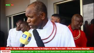 Oba of Benin Court case, stupidity for Enigies to take Oba to court - Chief Ikpomwonsa Omoregie