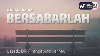 Bersabarlah - Ustadz Dr. Firanda Andirja, M.A.