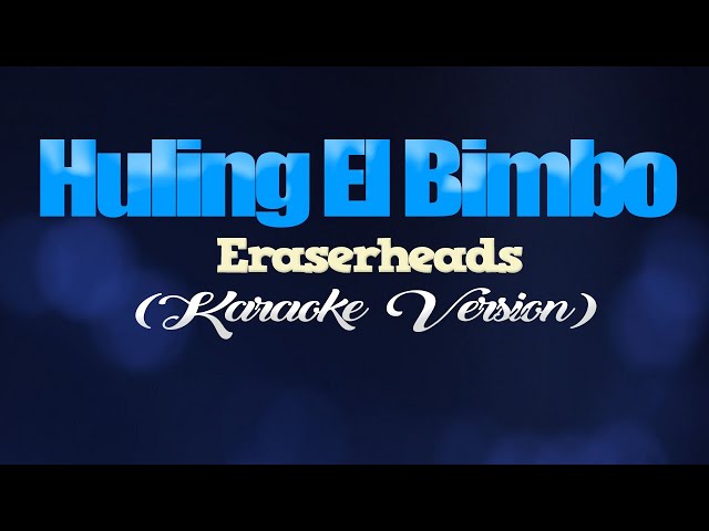 HULING EL BIMBO - Eraserheads (KARAOKE VERSION) class=