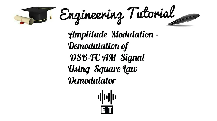 Amplitude Modulation - Demodulation of DSB FC AM Signal using Square Law Demodulator Method