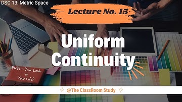 15 Uniform Continuity