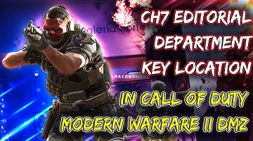 🔑🔐 Ch7 Editorial Department Key Location in Modern Warfare II DMZ