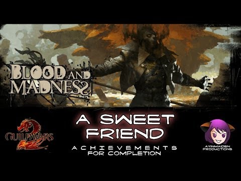 ★ Guild Wars 2 ★ - Blood & Madness - A Sweet Friend completion achievements