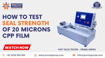 How to Test  Seal Strength of 20 Microns CPP Film | Presto Group