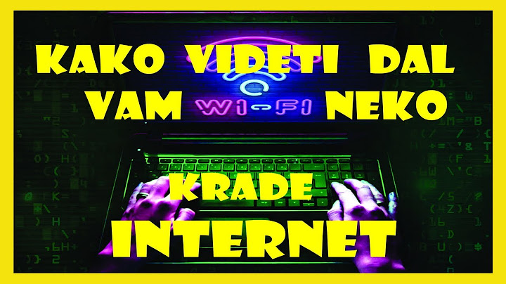 KAKO VIDETI DAL VAM NEKO KRADE INTERNET ?