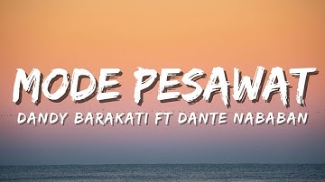 MODE PESAWAT - Dandy barakati Ft Dante nababan (Official Music Video Lyric)