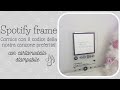 DIY SPOTIFY FRAME- cornice con la nostra canzone preferita con cartamodello!