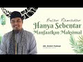 Manfaatkan ramadhan yang hanya sebentar