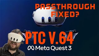 Meta Quest 3 Passthrough FIXED! PTC v 64!