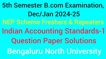5th Sem Indian Accounting Standards-1 Q.P Solutions B.com 2024-25 | BNU | @Narendra.V_  #bcom #exam
