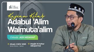 Download Lagu [LIVE] Kajian Kitab Adabul 'Alim Wal Muta’alim (Lanjutan) - Ustadz Adi Hidayat MP3