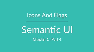 Semantic UI - Icons and Flags - Part 4