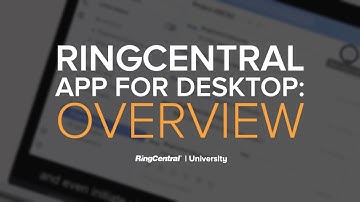 RingCentral App for Desktop Overview | RingCentral University