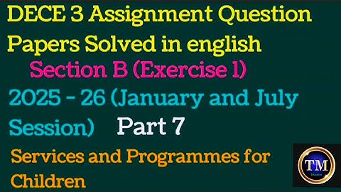 DECE 3 Assignment Question Papers Solved in English#Section B#2025 - 26#January&July Session)#Part 7