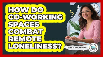 How Do Co-Working Spaces Combat Remote Loneliness?