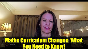 Maths Curriculum Changes: What You Need to Know!
