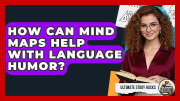 How Can Mind Maps Help With Language Humor? - Ultimate Study Hacks