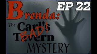 Brenda: The Carl's Bad Tavern Mystery | EP22 | \\