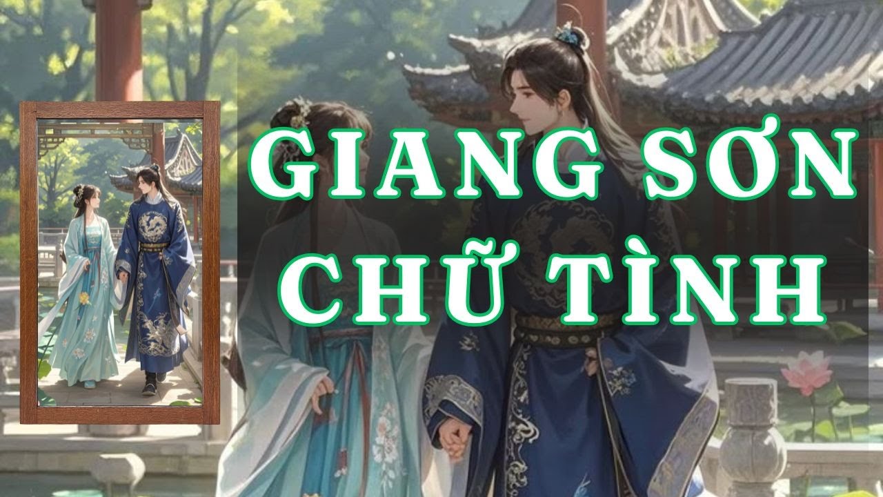 [ TRUYỆN AUDIO ] GIANG SƠN CHỮ TÌNH  - FULL | GIANG TUỆ MẪN AUDIO CHỮA LÀNH | REVIEW |