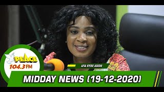 Akan News @ Midday On Peace 104.3 FM (19/12/2020)