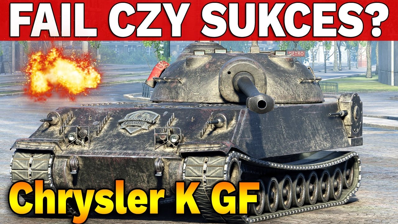 FAIL czy SUKCES? Chrysler K GF World of Tanks YouTube