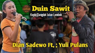 Tembang Sasak Duin Sawit Dian Sadewo Ft, Yuli Pulans/Koplo Dangdut Jalan Lambada Bohay