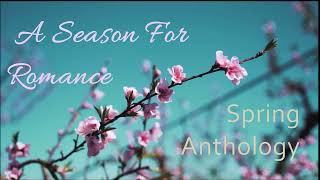 Romantic Flash Fiction Anthology: A Season for Romance - Spring - Love Blossoms Trailer