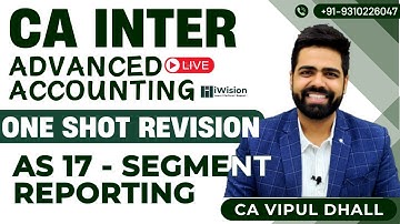 [REVISION] - AS 17 SEGMENT REPORTING | One Shot | CA Inter Advanced Accounting by CA Vipul Dhall