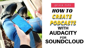 Create Podcasts with Audacity and Upload to SoundCloud