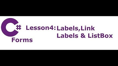 C# Forms Lesson 4:  Label, Link Label, & ListBox