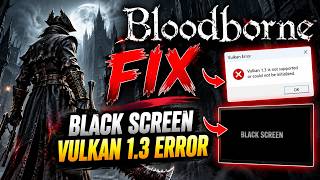 Bloodborne PC Port FIX! 🔥 Black Screen & Vulkan 1.3 Error | BBPort Tutorial