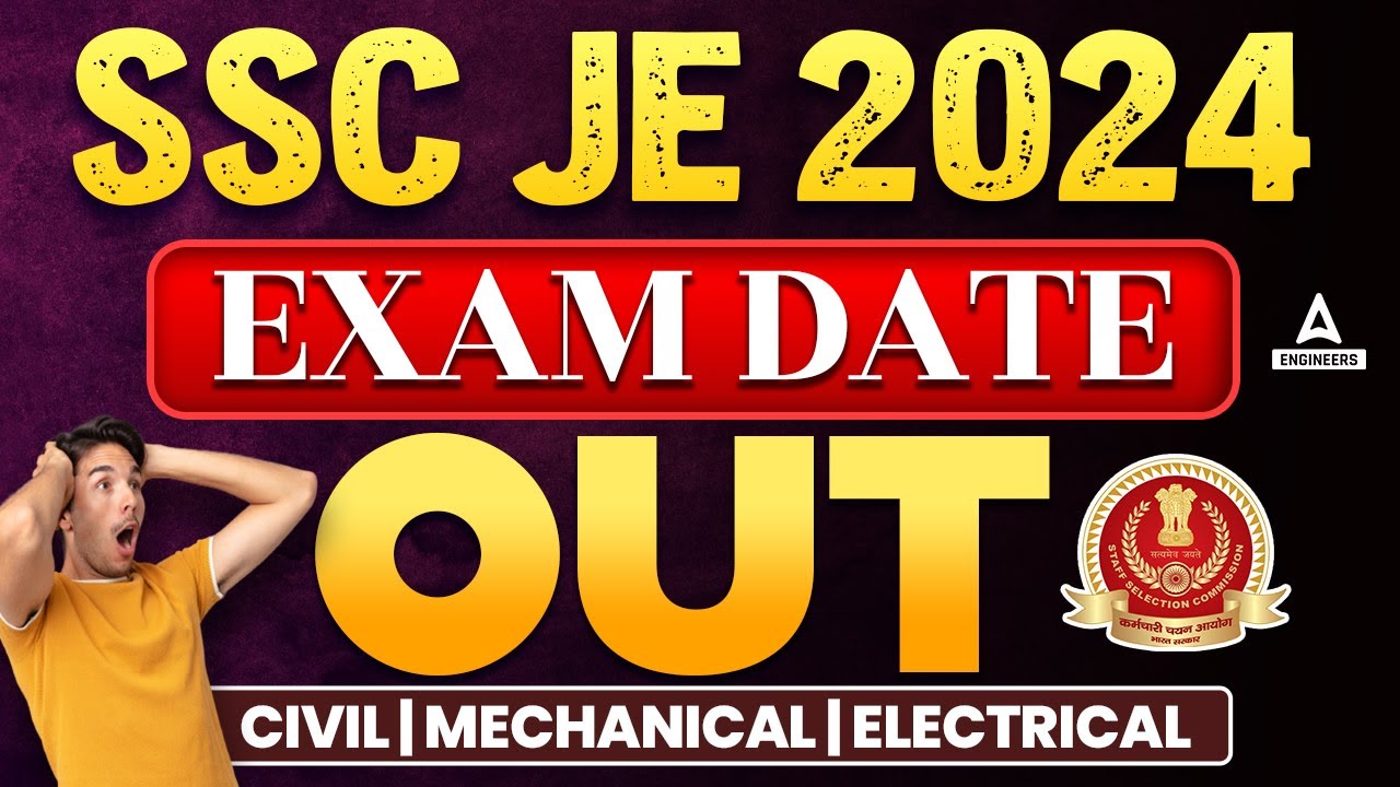SSC JE Exam Date 2024 Out SSC JE 2024 Exam Date Released Civil