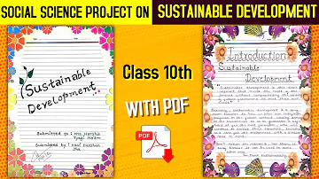 Social Science Project File In The Topic Of Sustainable Development Of Class 10 CBSE With PDF