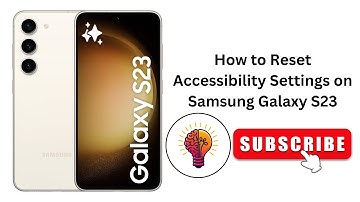 How to Reset Accessibility Settings on Samsung Galaxy S23