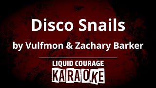 Vulfmon & Zachary Barker - Disco Snails [KARAOKE]