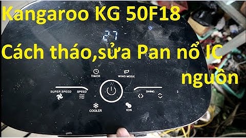 Kangaroo KG 50F18:Cách tháo,sửa Pan mất nguồn