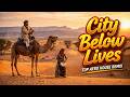 City Below Lives 🌆 | Afro House Remix 2026 🔥 Desert Sunset Vibes