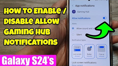 🎮 Galaxy S24/S24+/Ultra: How to Enable/Disable Allow Gaming Hub Notifications 🔕