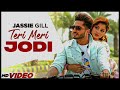 Teri Meri Jodi - Jassi Gil (Full Video) | Ft .Kirandeep Kaur |Latest Song 2023 | New Punjabi Song 4k Mp3 Song