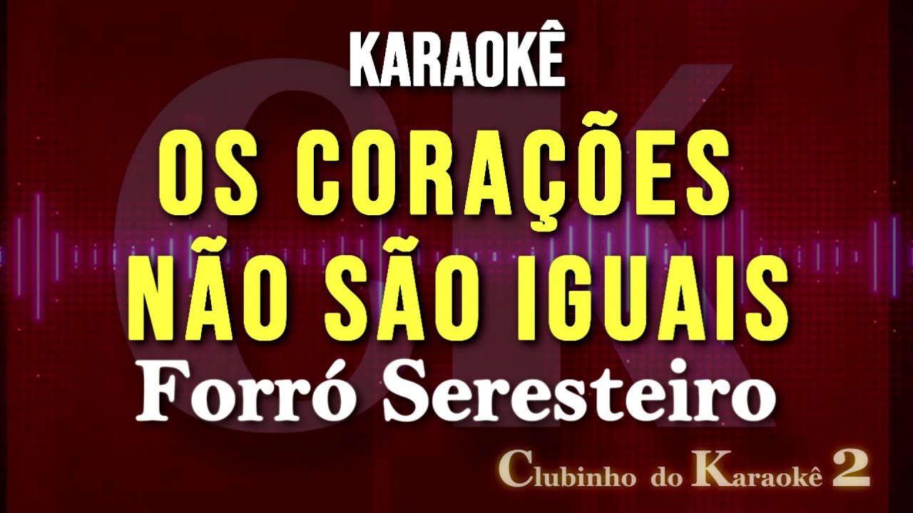 Forró Seresteiro - Os corações não são iguais - Karaokê FL