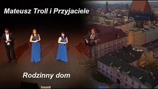 Mateusz Troll i Przyjaciele – „Rodzinny dom” (NDK, Nysa, 14-09-2018 r.)