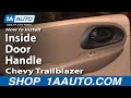 How To Replace Rear Interior Door Handle 2002-09 Chevy Trailblazer