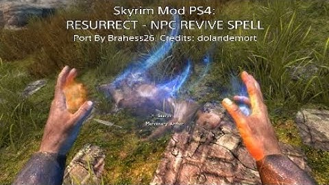 Skyrim Mod PS4: RESURRECT - NPC REVIVE SPELL Port By Brahess26, Credits: dolandemort