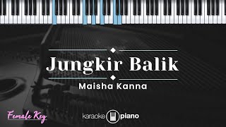 Jungkir Balik - Maisha Kanna (KARAOKE PIANO - FEMALE KEY)