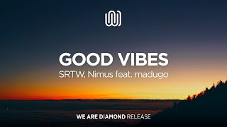 SRTW, Nimus - Good Vibes (feat. madugo)