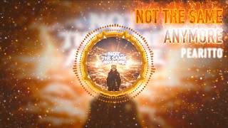 NOT THE SAME ANYMORE - Pearitto