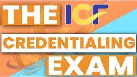 ICF 101: The Credentialing Exam