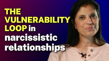 THE VULNERABILITY LOOP in narcissistic relationships