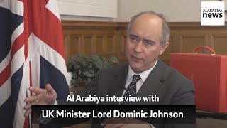 Al Arabiya interview with UK Minister for Business and Trade Lord Dominic Johnson