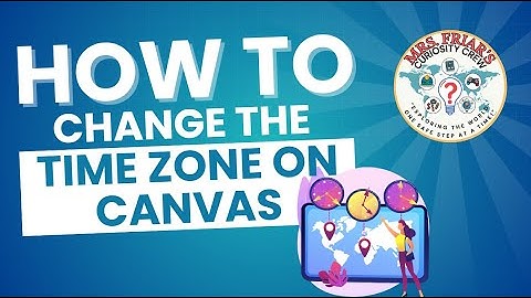 Canvas Time Zone Help Video